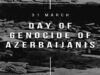 31 მარტი – აზერბაიჯანელთა გენოციდის დღე… დაუვიწყარი ტრაგედია, წარუშლელი მოგონება