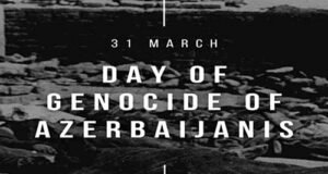 31 მარტი – აზერბაიჯანელთა გენოციდის დღე… დაუვიწყარი ტრაგედია, წარუშლელი მოგონება